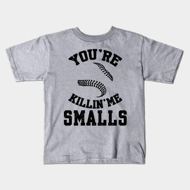 You're killin me smalls! Kids T-Shirt by Palette Harbor